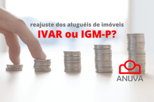 IVAR ou IGP-M? Como reajustar o aluguel de imóvel?